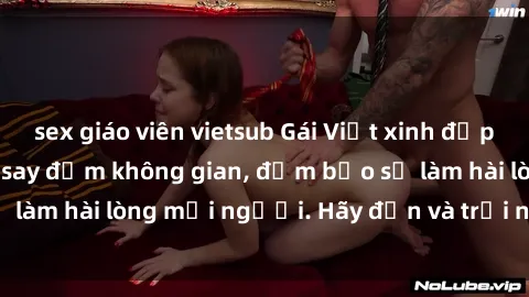 sex giáo viên vietsub Gái Việt xinh đẹp, nồng nàn làm tình say đắm không gian, đảm bảo sẽ làm hài lòng mọi người. Hãy đến và trải nghiệm ngay!